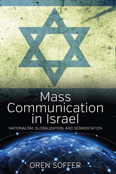 Mass Communication In Israel: Nationalism, Globalization, and Segmentation