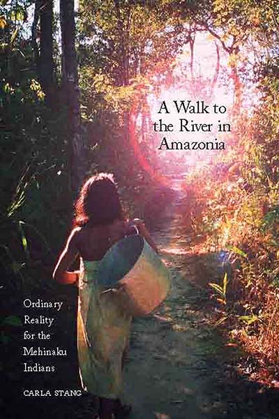 A Walk to the River in Amazonia: Ordinary Reality for the Mehinaku Indians
