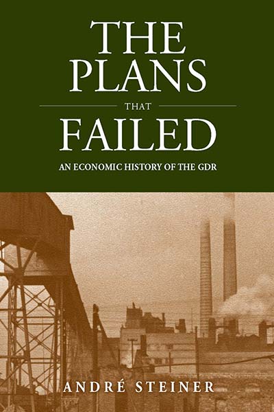 The Plans That Failed: An Economic History of the GDR