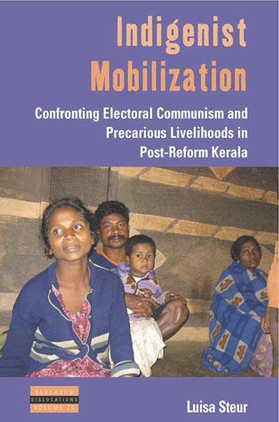 Indigenist Mobilization: Confronting Electoral Communism and Precarious Livelihoods in Post-Reform Kerala