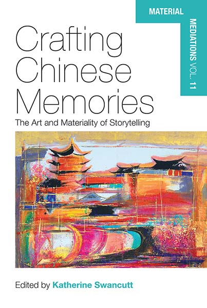 Crafting Chinese Memories: The Art and Materiality of Storytelling