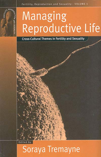 Managing Reproductive Life: Cross-Cultural Themes in Fertility and Sexuality