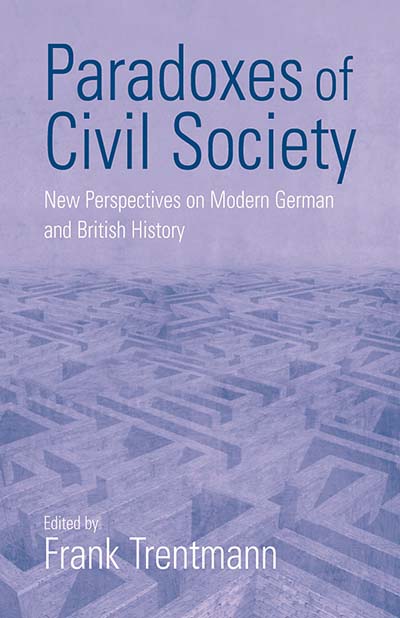 Paradoxes of Civil Society: New Perspectives on Modern German and British History