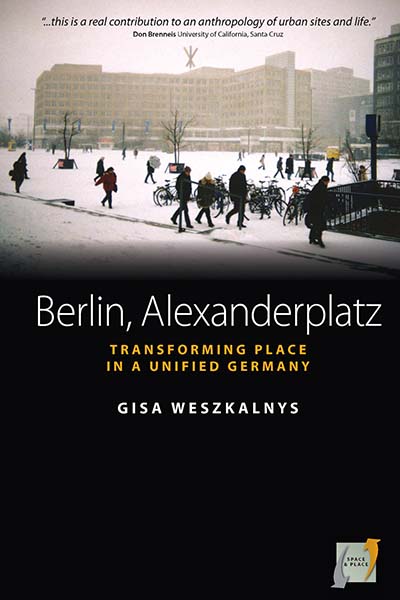 Berlin, Alexanderplatz: Transforming Place in a Unified Germany