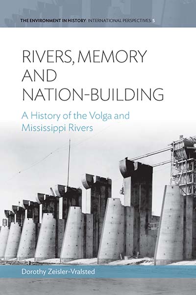 Rivers, Memory, And Nation-building: A History of the Volga and Mississippi Rivers
