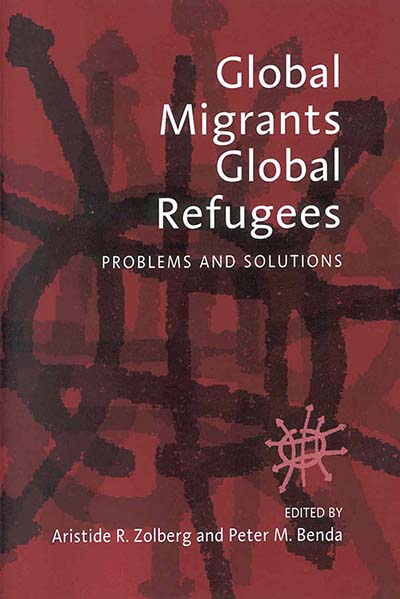 Global Migrants, Global Refugees: Problems and Solutions