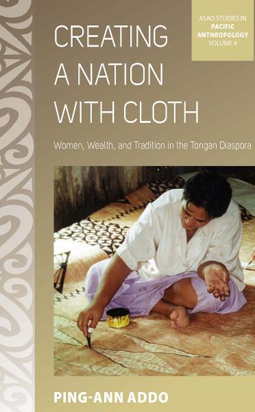 Creating a Nation with Cloth: Women, Wealth, and Tradition in the Tongan Diaspora