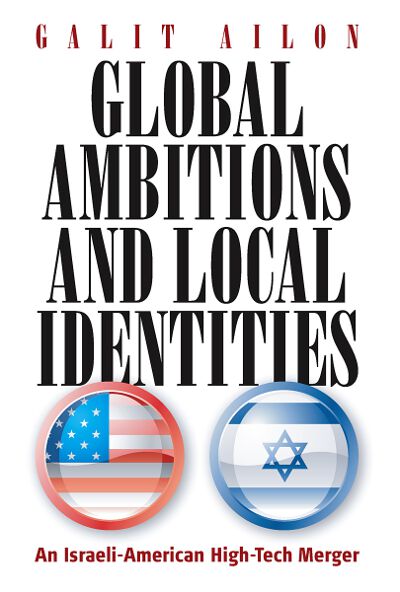 Global Ambitions and Local Identities: An Israeli-American High-Tech Merger