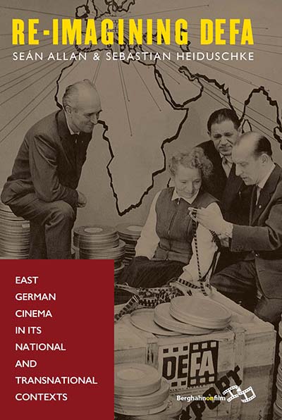 Re-Imagining DEFA: East German Cinema in its National and Transnational Contexts