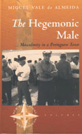 The Hegemonic Male: Masculinity in a Portuguese Town