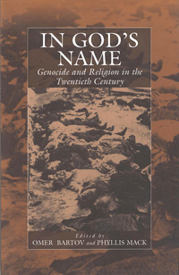 In God's Name: Genocide and Religion in the Twentieth Century