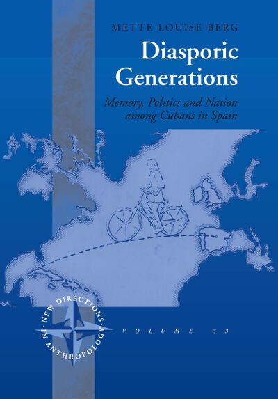 Diasporic Generations: Memory, Politics, and Nation among Cubans in Spain