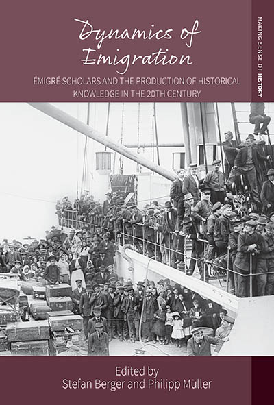 Dynamics of Emigration: Émigré Scholars and the Production of Historical Knowledge in the 20th Century