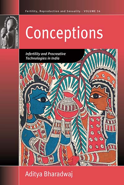 Conceptions: Infertility and Procreative Technologies in India