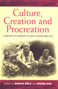 Culture, Creation, and Procreation: Concepts of Kinship in South Asian Practice