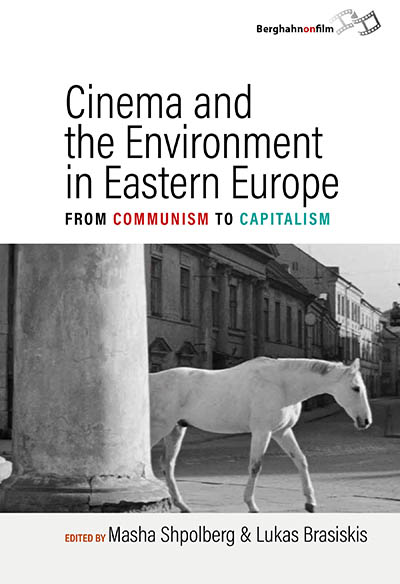 Cinema and the Environment in Eastern Europe: From Communism to Capitalism