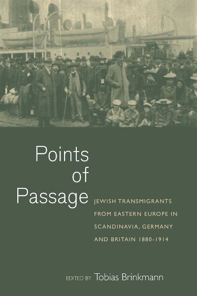 Points of Passage: Jewish Migrants from Eastern Europe in Scandinavia, Germany, and Britain 1880-1914