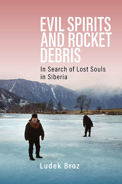 Evil Spirits and Rocket Debris: In Search of Lost Souls in Siberia