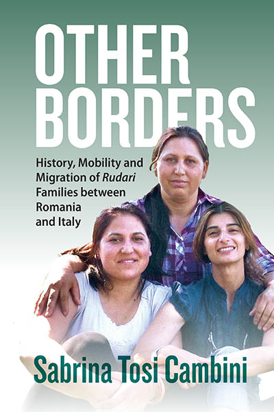 Other Borders: History, Mobility and Migration of <em>Rudari</em> Families between Romania and Italy