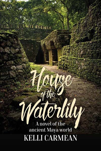 House of the Waterlily: A Novel of the Ancient Maya World