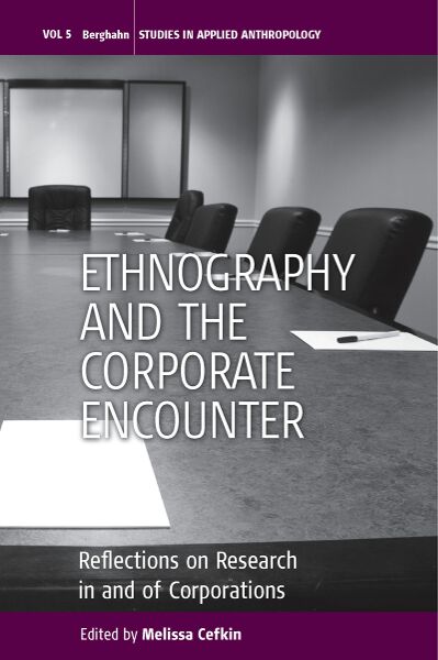 Ethnography and the Corporate Encounter: Reflections on Research in and of Corporations