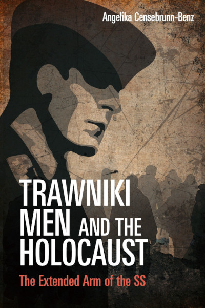 Trawniki Men and the Holocaust
