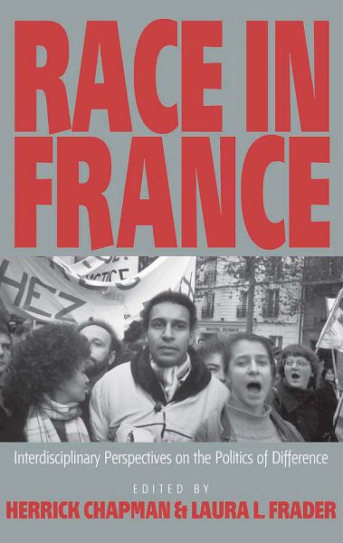 Race in France: Interdisciplinary Perspectives on the Politics of Difference
