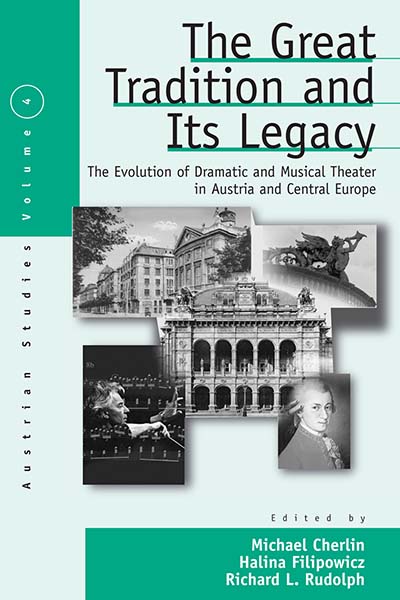 The Great Tradition and Its Legacy: The Evolution of Dramatic and Musical Theater in Austria and Central Europe