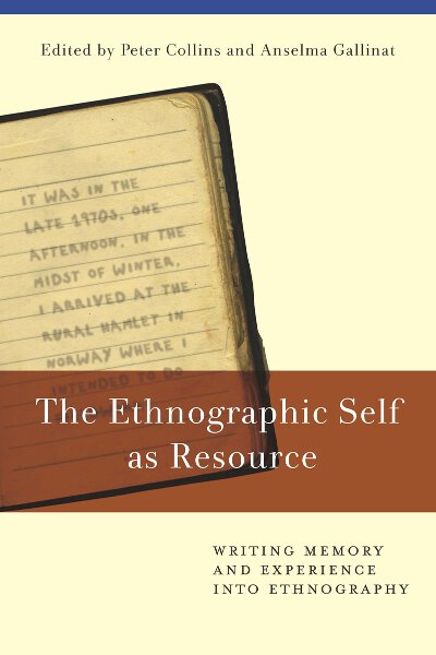 The Ethnographic Self as Resource: Writing Memory and Experience into Ethnography