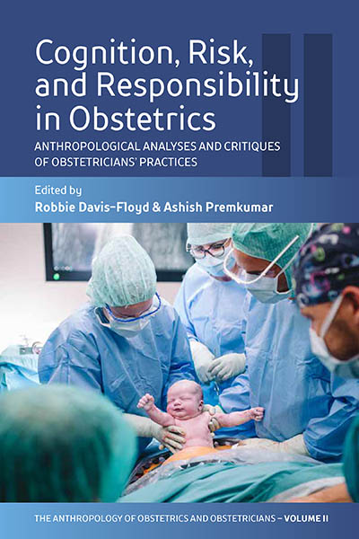 Cognition, Risk, and Responsibility in Obstetrics: Anthropological Analyses and Critiques of Obstetricians’ Practices