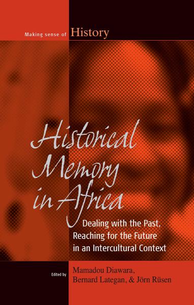 Historical Memory in Africa: Dealing with the Past, Reaching for the Future in an Intercultural Context