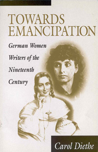 Towards Emancipation: German Women Writers of the Nineteenth Century