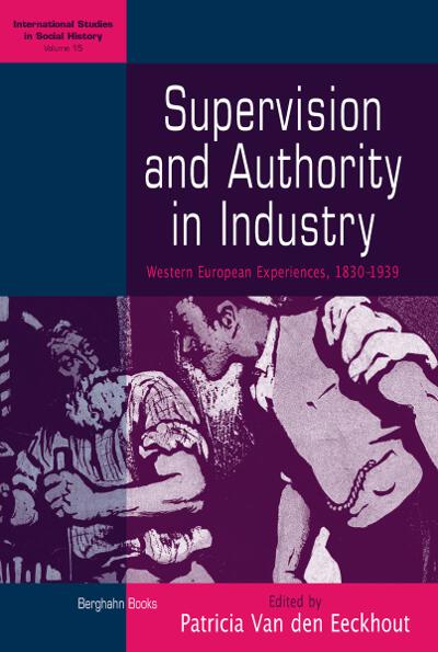Supervision and Authority in Industry: Western European Experiences, 1830-1939