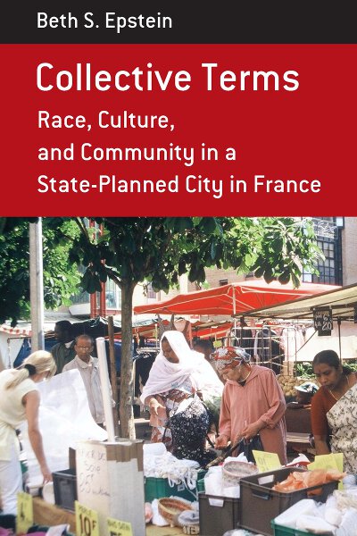 Collective Terms: Race, Culture, and Community in a State-Planned City in France