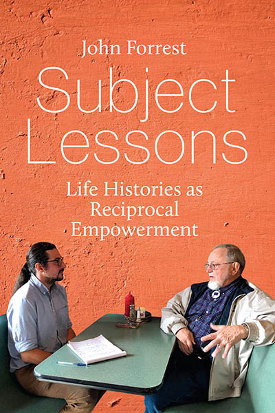 Subject Lessons: Life Histories as Reciprocal Empowerment