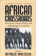 African Crossroads: Intersections between History and Anthropology in Cameroon