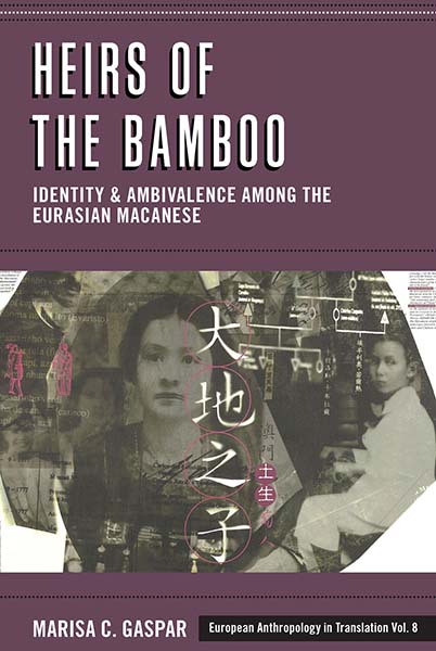 Heirs of the Bamboo: Identity and Ambivalence among the Eurasian Macanese