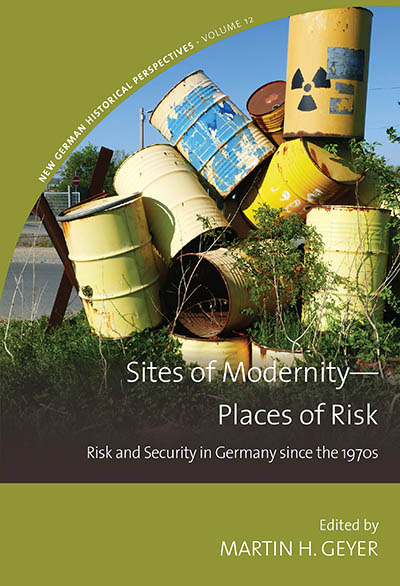 Sites of Modernity—Places of Risk: Risk and Security in Germany since the 1970s