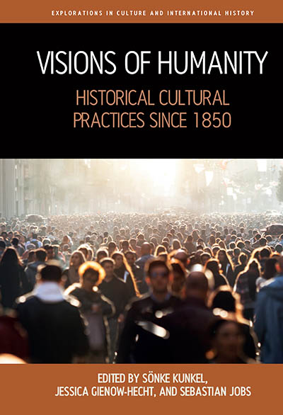 Visions of Humanity: Historical Cultural Practices since 1850