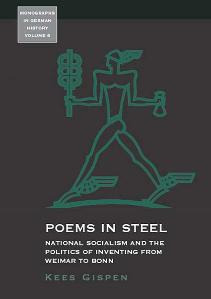 Poems in Steel: National Socialism and the Politics of Inventing from Weimar to Bonn