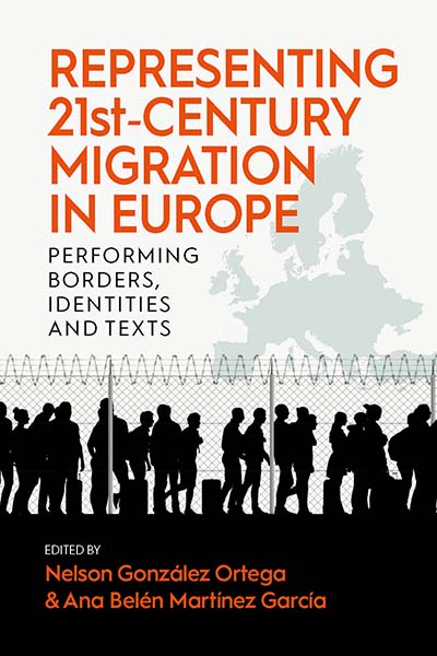 Representing 21st-Century Migration in Europe: Performing Borders, Identities and Texts 