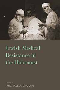 Jewish Medical Resistance in the Holocaust