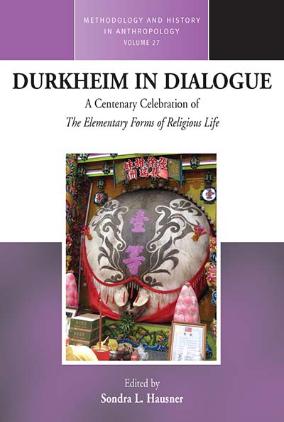 Durkheim in Dialogue: A Centenary Celebration of <i>The Elementary Forms of Religious Life</i>