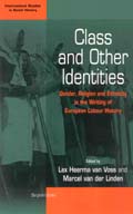 Class and Other Identities: Gender, Religion, and Ethnicity in the Writing of European Labour History