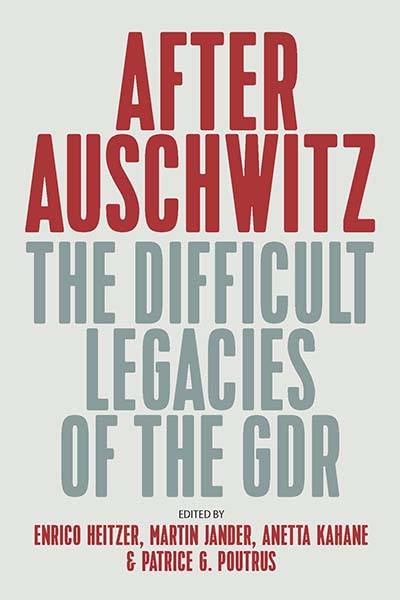 After Auschwitz: The Difficult Legacies of the GDR