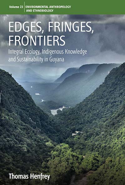 Edges, Fringes, Frontiers: Integral Ecology, Indigenous Knowledge and Sustainability in Guyana