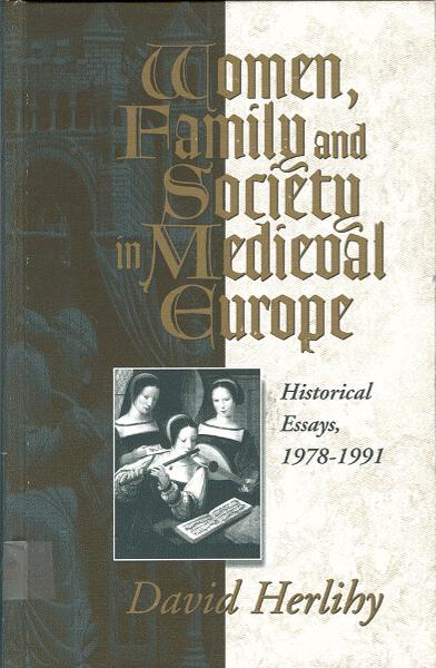 Women, Family and Society in Medieval Europe: Historical Essays, 1978-1991