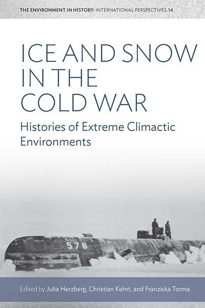 Ice and Snow in the Cold War: Histories of Extreme Climatic Environments