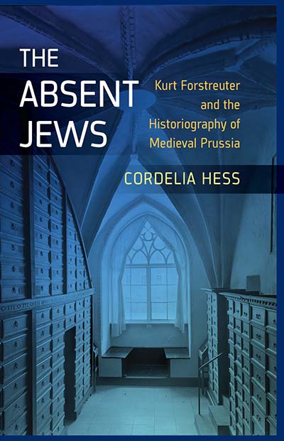 The Absent Jews: Kurt Forstreuter and the Historiography of Medieval Prussia
