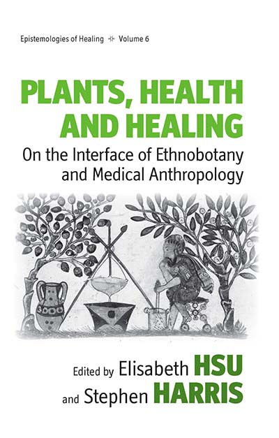 Plants, Health and Healing: On the Interface of Ethnobotany and Medical Anthropology